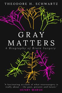 Gray Matters A Biography of Brain Surgery