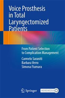Voice Prosthesis in Total Laryngectomized Patients From Patient Selection to Complication Management