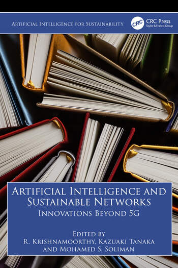 Artificial Intelligence and Sustainable Networks Innovations Beyond 5G Edited By R. Krishnamoorthy, Kazuaki Tanaka, Mohamed S. Soliman