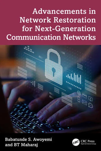 Advancements in Network Restoration for Next-Generation Communication Networks By Babatunde S. Awoyemi, BT Maharaj