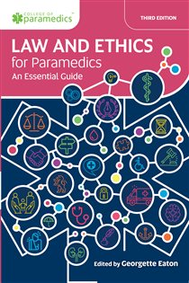 Law and Ethics for Paramedics (3rd ed.) An Essential Guide