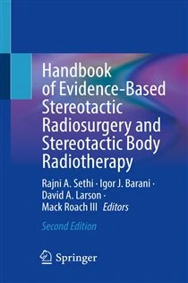 Handbook of Evidence-Based Stereotactic Radiosurgery and Stereotactic Body Radiotherapy (2nd ed.)