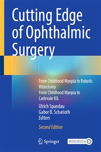 Cutting Edge of Ophthalmic Surgery (2nd ed.) From Childhood Myopia to Robotic Vitrectomy From Childhood Myopia to Carlevale IOL