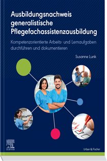 Ausbildungsnachweis generalistische Pflegefachassistenzausbildung Kompetenzorientierte Arbeits- und Lernaufgaben durchführen und dokumentieren