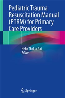 Pediatric Trauma Resuscitation Manual (PTRM) for Primary Care Providers