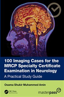 100 Imaging Cases for the MRCP Specialty Certificate Examination in Neurology A Practical Study Guide