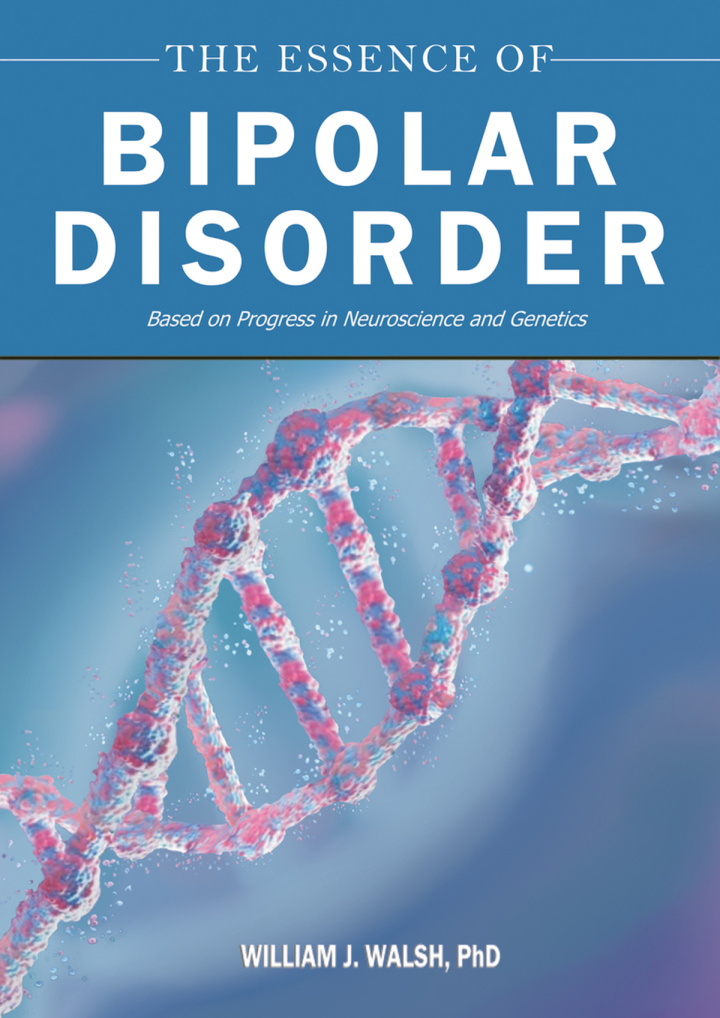 The Essence of Bipolar Disorder Based on Progress in Neuroscience and Genetics