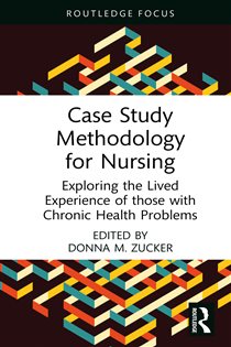 Case Study Methodology for Nursing Exploring the Lived Experience of those with Chronic Health Problems