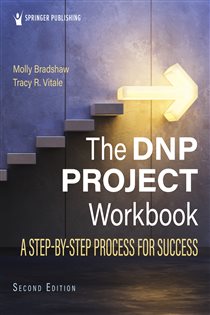 The DNP Project Workbook (2nd ed.) A Step-By-Step Process for Success