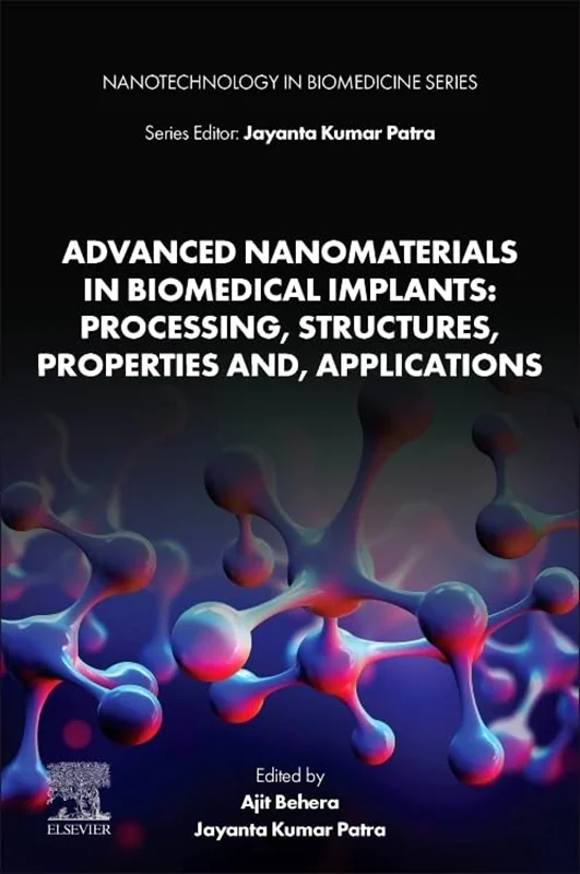 Advanced Nanomaterials in Biomedical Implants: Processing, Structures, Properties and, Applications