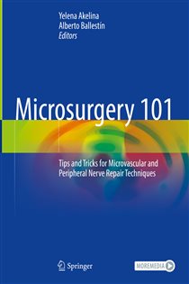 Microsurgery 101 Tips and Tricks for Microvascular and Peripheral Nerve Repair Techniques