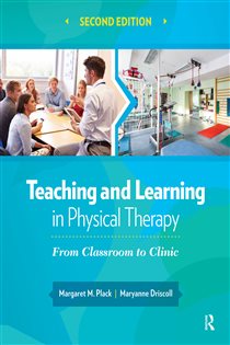 Teaching and Learning in Physical Therapy (2nd ed.) From Classroom to Clinic