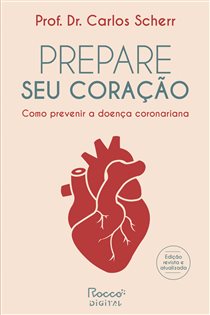 Prepare seu coração Como prevenir a doença coronariana
