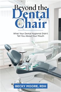 Beyond the Dental Chair What Your Dental Hygienist Didn't Tell You About Your Mouth