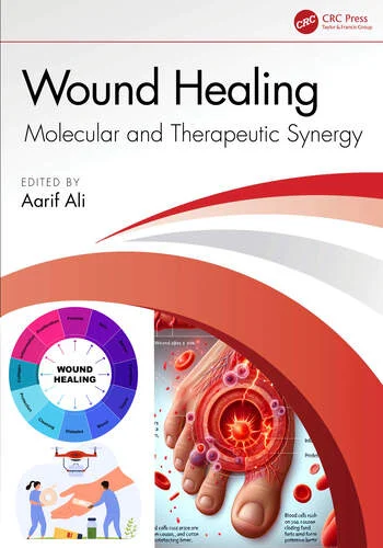 Wound Healing Molecular and Therapeutic Synergy Edited By Aarif Ali