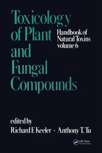 Handbook of Natural Toxins Toxicology of Plant and Fungal Compounds