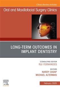 Long Term Outcomes in Implant Dentistry, An Issue of Oral and Maxillofacial Surgery Clinics of North America