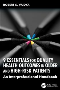 9 Essentials for Quality Health Outcomes in Older and High-Risk Patients An Interprofessional Handbook