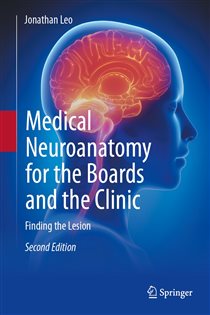 Medical Neuroanatomy for the Boards and the Clinic (2nd ed.) Finding the Lesion