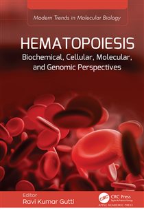 Hematopoiesis Biochemical, Cellular, Molecular, and Genomic Perspectives
