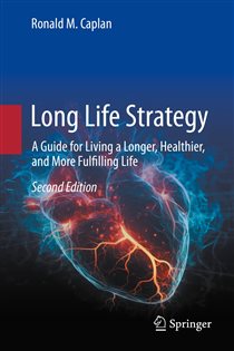 Long Life Strategy (2nd ed.) A Guide for Living a Longer, Healthier, and More Fulfilling life