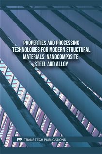 Properties and Processing Technologies for Modern Structural Materials: Nanocomposite, Steel and Alloy
