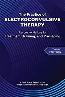 The Practice of Electroconvulsive Therapy (3rd ed.)