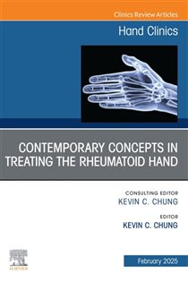 Contemporary Concepts in Treating the Rheumatoid Hand, An Issue of Hand Clinics