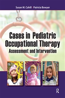 Cases in Pediatric Occupational Therapy Assessment and Intervention
