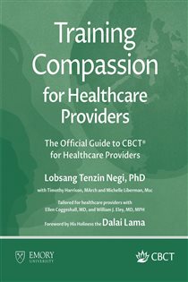 Training Compassion for Healthcare Providers The Official Guide to CBCT® for Healthcare Providers