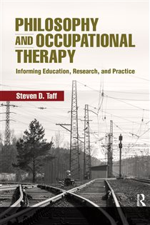 Philosophy and Occupational Therapy Informing Education, Research, and Practice