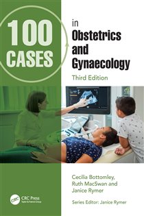 100 Cases in Obstetrics and Gynaecology (3rd ed.)