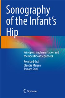 Sonography of the Infant’s Hip Principles, implementation and therapeutic consequences