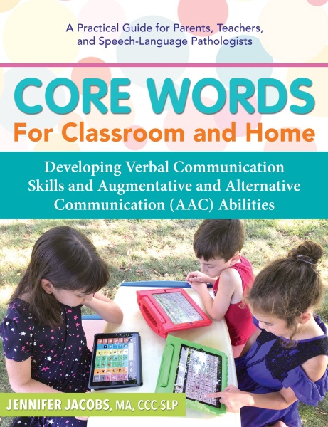 Core Words for Classroom & Home: Developing Verbal Communication Skills and Augmentative and Alternative Communication (AAC) Abilities