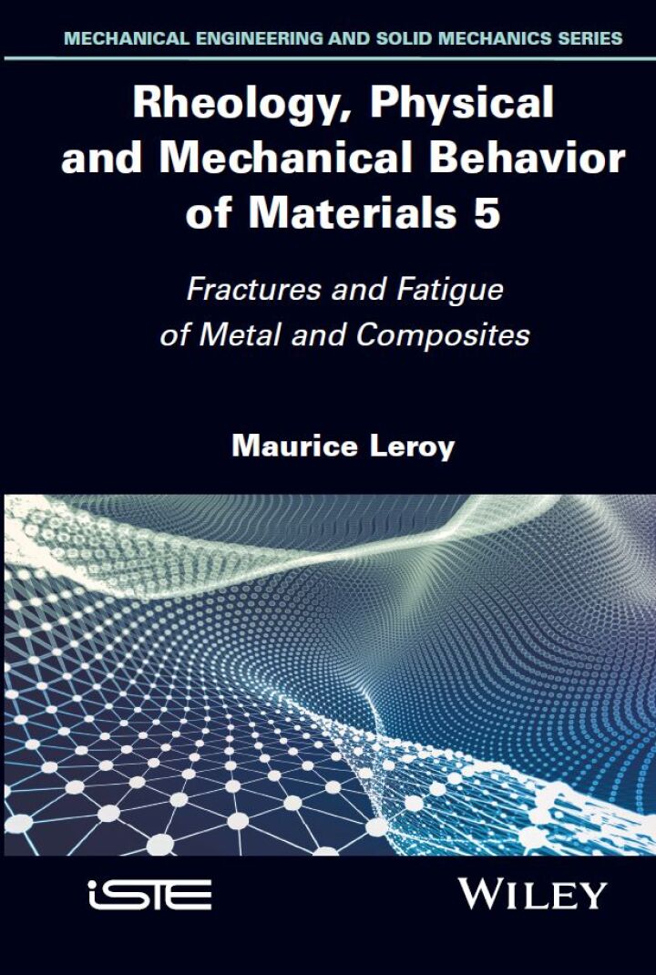 Rheology, Physical and Mechanical Behavior of Materials, Volume 5: Fractures and Fatigue of Metal and Composites