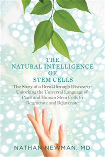 The Natural Intelligence of Stem Cells The Story of a Breakthrough Discovery