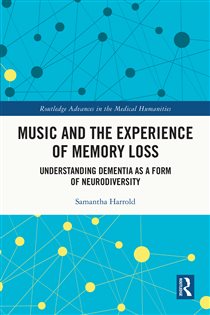 Music and the Experience of Memory Loss Understanding Dementia as a Form of Neurodiversity