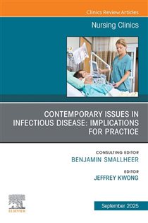 Contemporary Issues in Infectious Disease: Implications for Nursing Practice, An Issue of Nursing Clinics