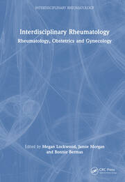 Interdisciplinary Rheumatology Rheumatology, Obstetrics, and Gynecology Edited By Megan M. Lockwood, Jamie L. Morgan, Bonnie L. Bermas
