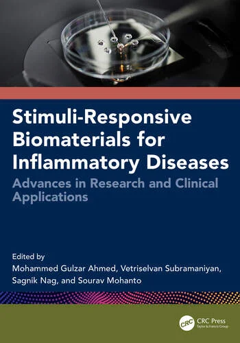 Stimuli-Responsive Biomaterials for Inflammatory Diseases Advances in Research and Clinical Applications Edited By Mohammed Gulzar Ahmed, Vetriselvan Subramaniyan, Sagnik Nag, Sourav Mohanto