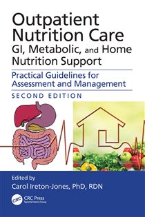 Outpatient Nutrition Care: GI, Metabolic and Home Nutrition Support (2nd ed.) Practical Guidelines for Assessment and Management
