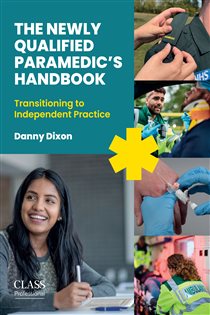 The Newly Qualified Paramedic's Handbook Transitioning to Independent Practice