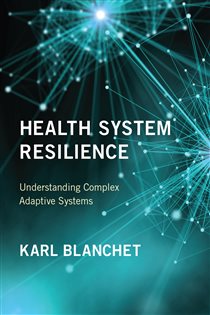 Health System Resilience Understanding Complex Adaptive Systems
