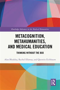 Metacognition, Metahumanities, and Medical Education Thinking Without the Box
