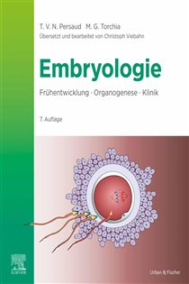 Embryologie (7th ed.) Entwicklungsstadien - Frühentwicklung - Organogenese - Klinik