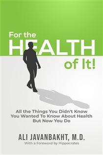 For The Health Of It! All the Things You Didn't Know You Wanted to Know About Health But Now You Do