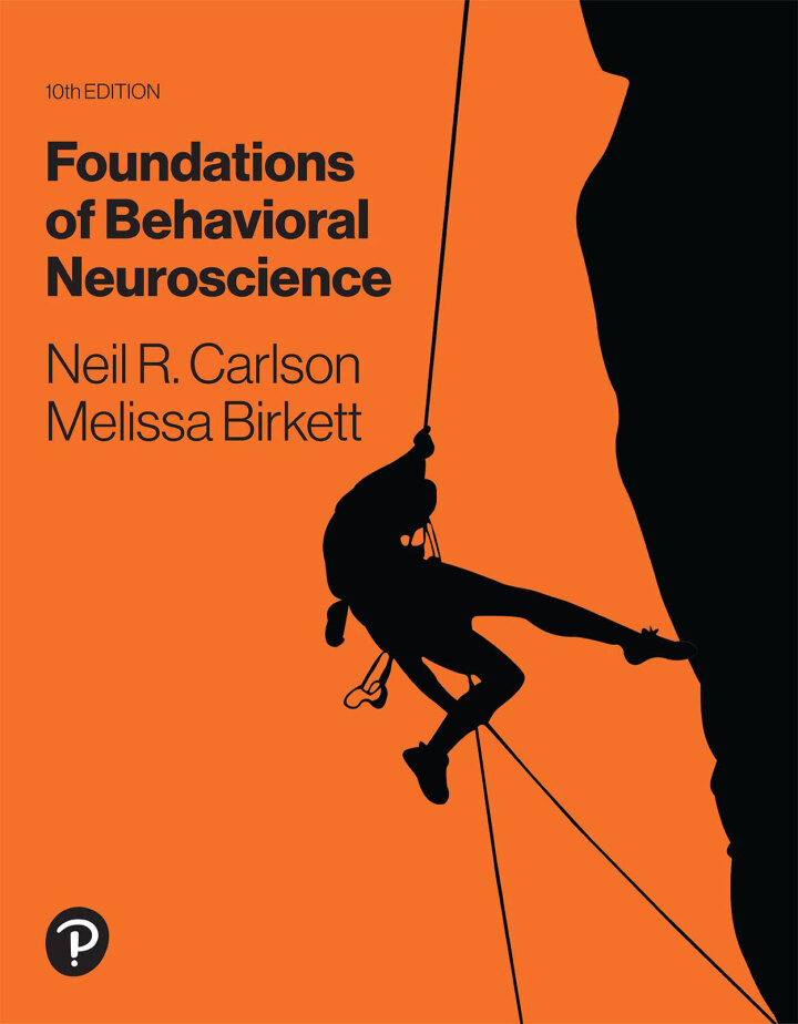 Foundations of Behavioral Neuroscience 10th Edition by Neil R. Carlson; Melissa A. Birkett