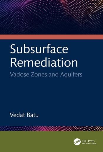 Subsurface Remediation Vadose Zones and Aquifers By Vedat Batu