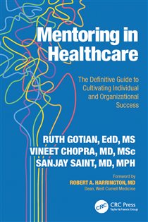 Mentoring in Healthcare The Definitive Guide to Cultivating Individual and Organizational Success