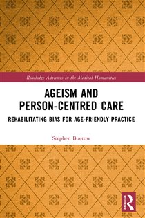 Ageism and Person-Centred Care Rehabilitating Bias for Age-Friendly Practice